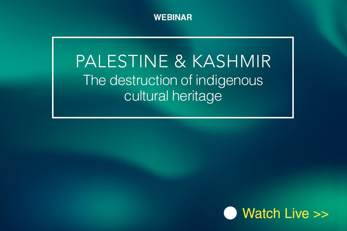 Webinar - Palestine & Kashmir: The destruction of indigenous cultural heritage - 10 September 2020 - 12pm GMT