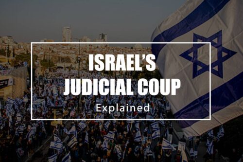Netanyahu's coup over Israel's judiciary explained