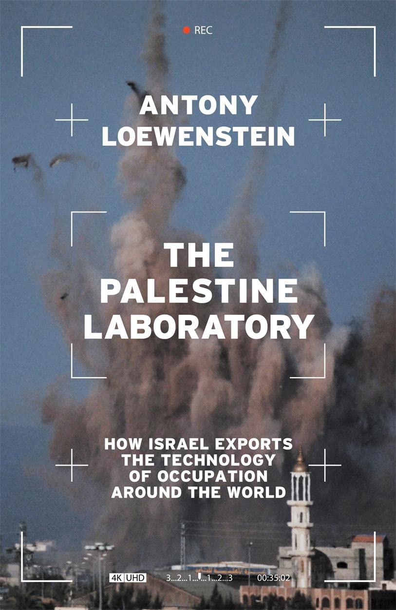 The Palestine Laboratory: How Israel expands the technology of occupation around the world