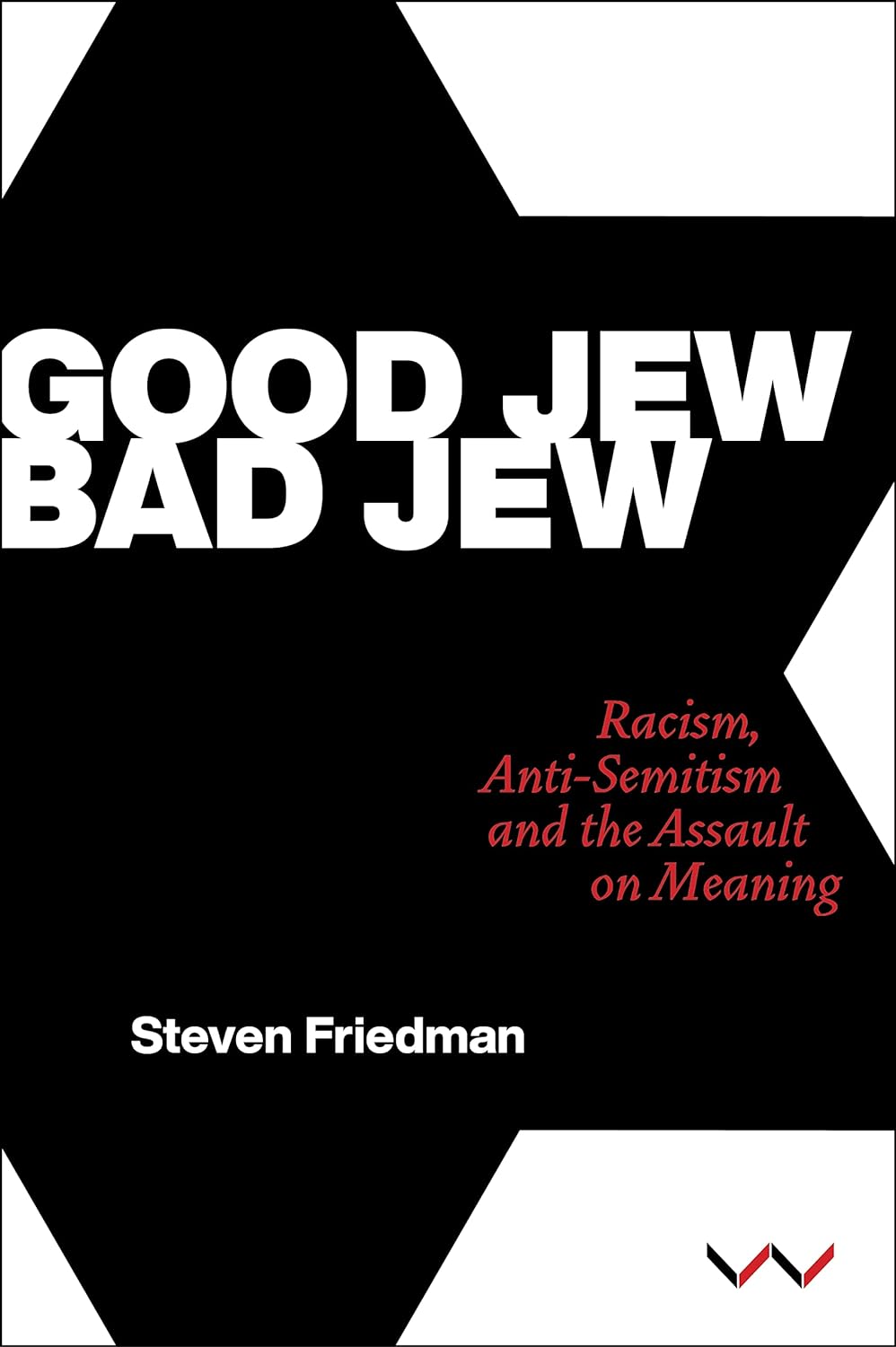 Good Jew Bad Jew — Racism, Anti-Semitism and the Assault on Meaning