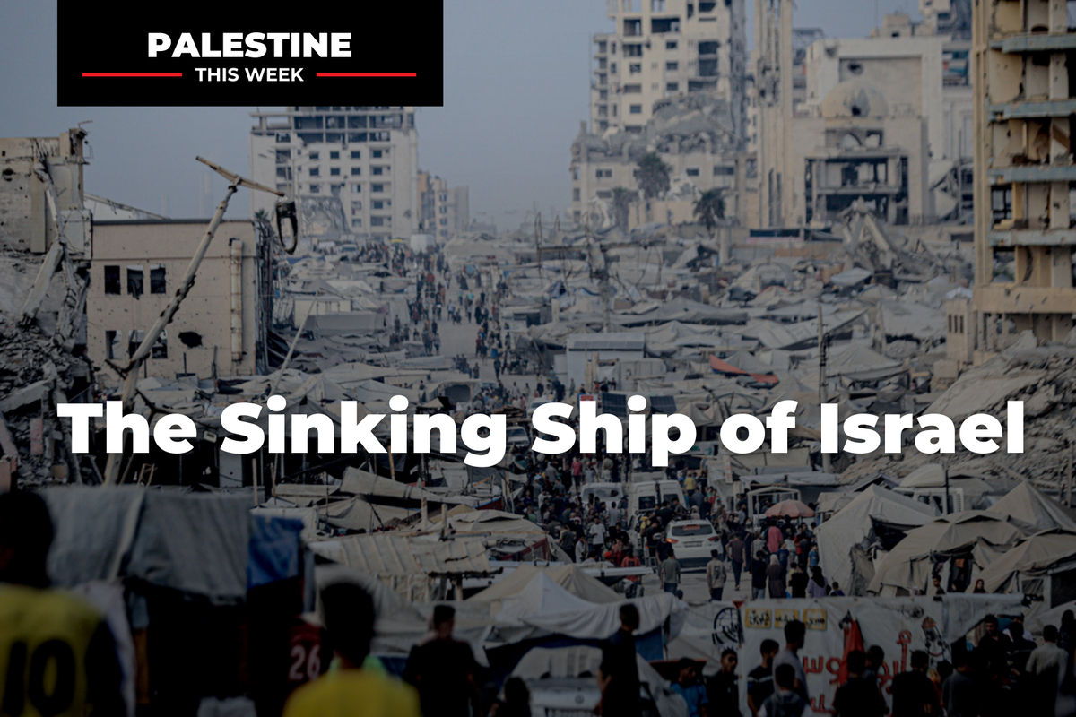 The Sinking Ship of Israel | Palestine This Week with Mouin Rabbani