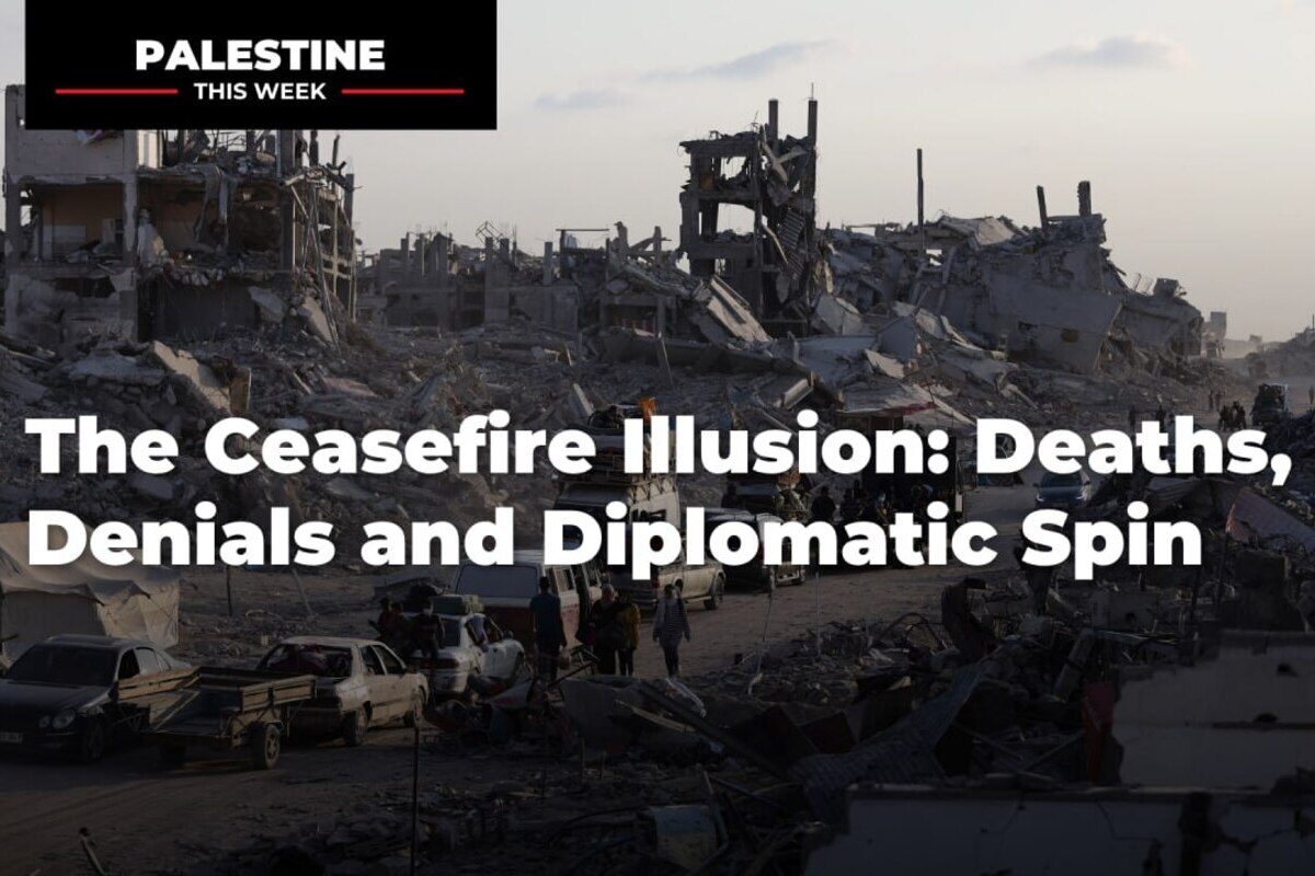 The Ceasefire Illusion: Deaths, Denials and Diplomatic Spin | Palestine This Week with Mouin Rabbani